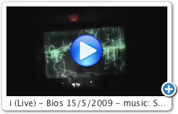 i (Live) - Bios 15/5/2009 - music: Spyweirdos, video: Aris Michalopoulos