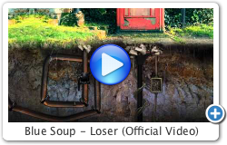 Blue Soup - Loser (Official Video)
